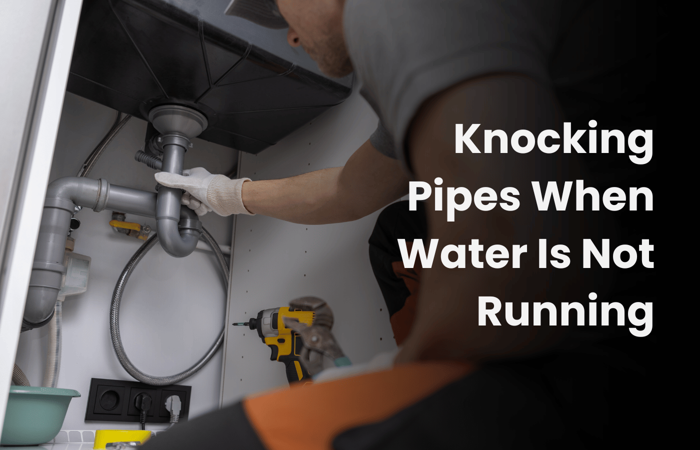 Knocking Pipes When Water Is Not Running