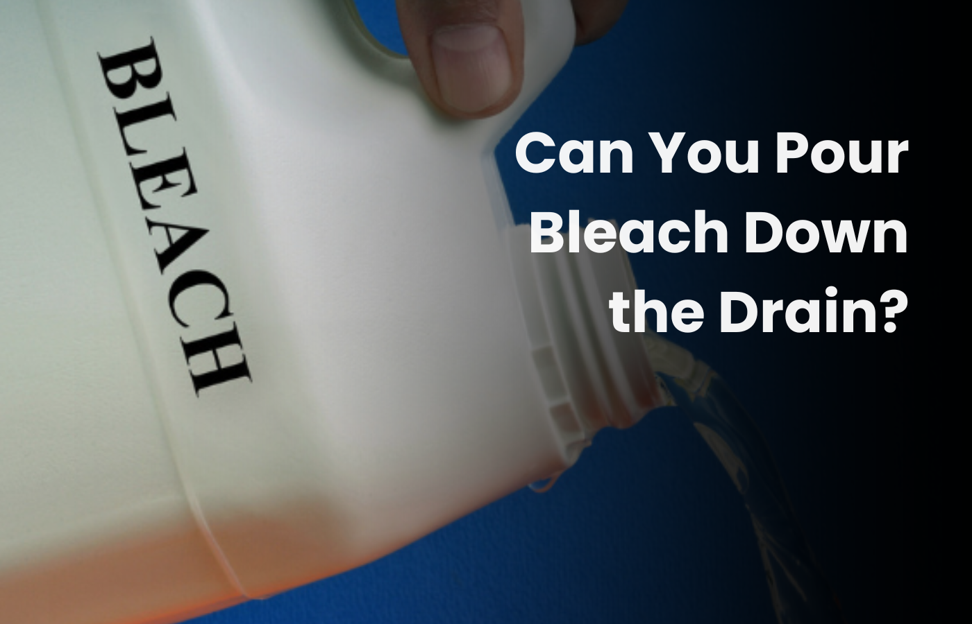 Can you pour bleach down the drain?