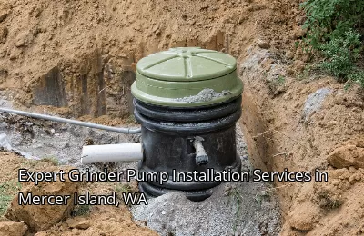 Expert Grinder Pump Installation Services in Mercer Island, WA