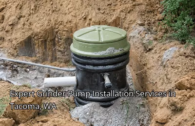 Expert Grinder Pump Installation Services in Tacoma, WA