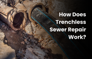 How Does Trenchless Sewer Repair Work?