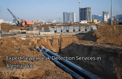 Expert Sewer Leak Detection Services in Algona, WA Expert Sewer Leak Detection Services in Algona, WA