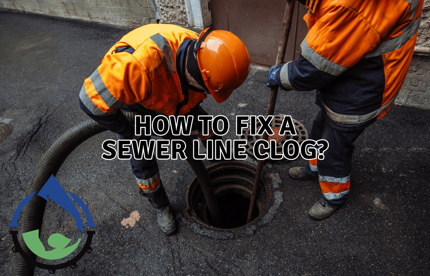 How to Fix a Sewer Line Clog